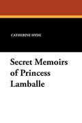 Secret Memoirs of Princess Lamballe (en Inglés)