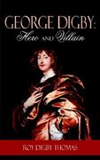 george digby: hero and villain (en Inglés)