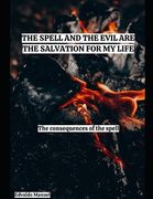 The spell and the evil are the salvation for my life: the consequences of the spell (en Inglés)