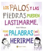 Los Palos y las Piedras Pueden Lastimarme, Pero las Palabras (No) Pueden Herirme (in Spanish)