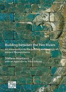 Building Between the Two Rivers: An Introduction to the Building Archaeology of Ancient Mesopotamia (en Inglés)
