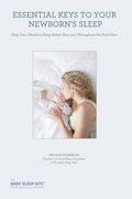Essential Keys to Your Newborn's Sleep: Help Your Newborn Sleep Better Now and Throughout the First Year (en Inglés)