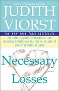 Necessary Losses: The Loves Illusions Dependencies and Impossible Expectations That all of us Have 