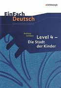 Einfach Deutsch - Unterrichtsmodelle: Die Stadt der Kinder: Klassen 5 - 7. Level 4 (en Alemán)