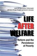 Life After Welfare: Reform and the Persistence of Poverty 