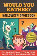 Would You Rather? Halloween Gamebook: 137+ Pages Of Would You Rathers, Facts, Jokes, and Trivia For Kids! (en Inglés)