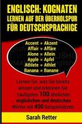 Englisch: Kognaten Lernen Auf Der Uberholspur fur Deutschsprachige: Lernen Sie, was Sie bereits wissen und erkennen Sie häufigst (en Alemán)