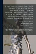 In the Supreme Court of Canada on Appeal From the Supreme Court of British Columbia Between David Williams Higgins, (defendant) Appellant and the Hono (en Inglés)