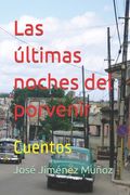 Las últimas noches del porvenir: Cuentos (in Spanish)