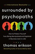 Surrounded by Psychopaths: How to Protect Yourself From Being Manipulated and Exploited in Business (And in Life) (en Inglés)