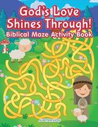 God's Love Shines Through! Biblical Maze Activity Book (en Inglés)
