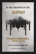 In the Shadow of the Qur'an: Prophets, Messengers, Truth & Lies