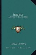 irenics: a series of essays (1883) (en Inglés)