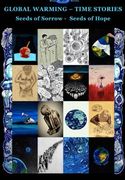 Global Warming - Time Stories: Seeds of Sorrow - Seeds of Hope (Volume 1)