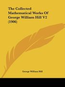 the collected mathematical works of george william hill v2 (1906) (en Inglés)