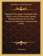 Hippolyti Ruiz, Regiae Academiae Med. Matrit. Socii, Et Peruvianae Expedit. Botanici Primarii, De Vera Fuci Natantis Fructificatione Commentarius (179 (en Latin)