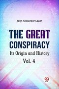 The Great Conspiracy Its Origin and History Vol. 4 (en Inglés)