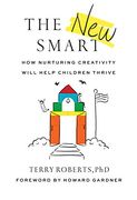 The new Smart: How Nurturing Creativity Will Help Children Thrive (en Inglés)