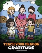 Teach Your Dragon Gratitude: A Story About Being Grateful (en Inglés)