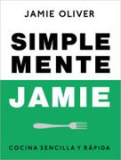 Simplemente Jamie. Cocina sencilla y rápida