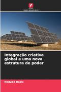 Integração Criativa Global e uma Nova Estrutura de Poder (en Portugués)