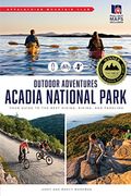AMC's Outdoor Adventures: Acadia National Park: Your Guide to the Best Hiking, Biking, and Paddling (AMC Outdoor Adventures)