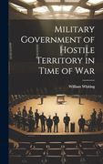 Military Government of Hostile Territory in Time of war (en Inglés)