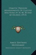 osmotic pressure measurements of glucose solutions at 30, 40, 50 and 60 degrees (1915) (en Inglés)