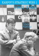 Karpov's Strategic Wins 1: The Making of a Champion 