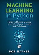 Machine Learning in Python: Hands on Machine Learning with Python Tools, Concepts and Techniques (en Inglés)