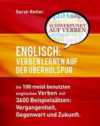 Englisch: Verben Lernen Auf Der Uberholspur: Die 100 meist benutzten englischen Verben mit 3600 Beispielsätzen: Vergangenheit, G (en Alemán)