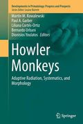 Howler Monkeys: Adaptive Radiation, Systematics, and Morphology (en Inglés)