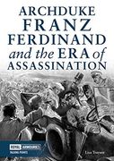 Archduke Franz Ferdinand and the era of Assassination (Talking Points) 