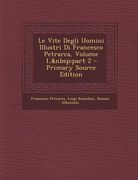 Le Vite Degli Uomini Illustri Di Francesco Petrarca, Volume 1, part 2 (en Italiano)
