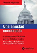 Una amistad condenada: La conquista de Europa por los Estados Unidos. Primera etapa: De la Primera a la Segunda Guerra Mundial