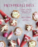 Party-Perfect Bites: Delicious Recipes for Canapés, Finger Food and Party Snacks (en Inglés)