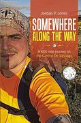 Somewhere Along the Way: A 600 Mile Journey on the Camino de Santiago (en Inglés)