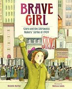 brave girl: clara and the shirtwaist makers' strike of 1909 (en Inglés)