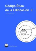 Código ético de la edificación II (in Spanish)
