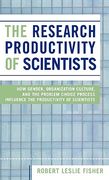 the research productivity of scientists: how gender, organization culture, and the problem choice process influence the productivity of scientists