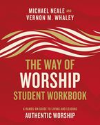 The Way of Worship Student Workbook: A Hands-On Guide to Living and Leading Authentic Worship (en Inglés)