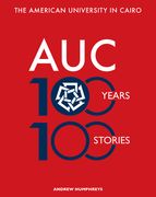 The American University in Cairo: 100 Years, 100 Stories (en Inglés)