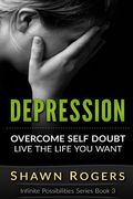 Depression: 10 Everyday Techniques to Overcome Depression and Live the Life That You Want (en Inglés)