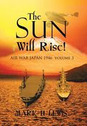 The sun will rise!: AIR WAR JAPAN 1946 volume 3 (en Inglés)