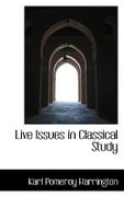 Live Issues in Classical Study - Harrington, Karl Pomeroy - BiblioLife