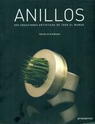 Anillos. 500 Creaciones Artisticas de Todo el Mundo (en Francés)