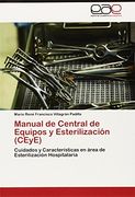 Manual de Central de Equipos y Esterilización (Ceye): Cuidados y Características en Área de Esterilización Hospitalaria