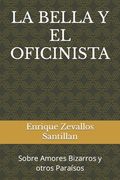 La Bella Y El Oficinista: Sobre Amores Bizarros y otros Paraísos (in Spanish)