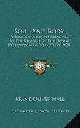 soul and body: a book of sermons preached in the church of the divine paternity, new york city (1909) (en Inglés)