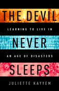 The Devil Never Sleeps: Learning to Live in an age of Disasters (en Inglés)